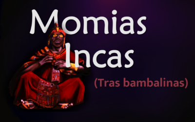 Momias Incas (primera parte) – Wasiypi